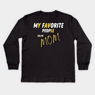 My Favorite People Call Me Mom Funny Mothers Day. Kids Long Sleeve T-Shirt